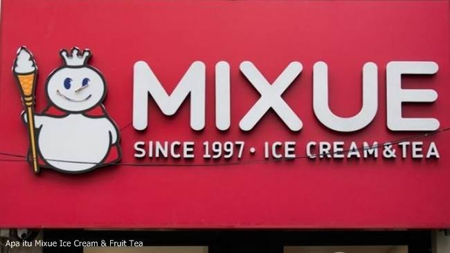 Apa itu Mixue Ice Cream & Fruit Tea