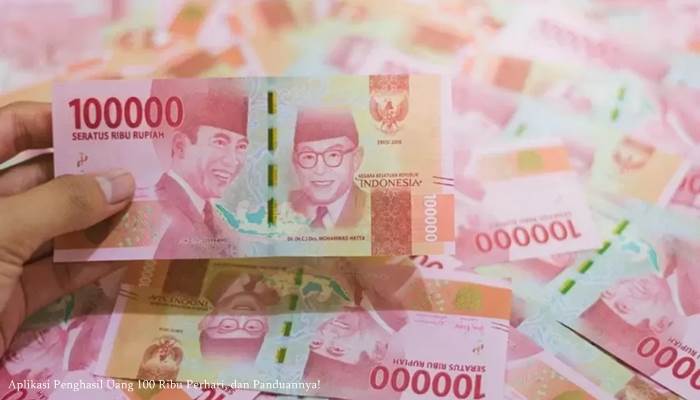 Aplikasi Penghasil Uang 100 Ribu Perhari, dan Panduannya!
