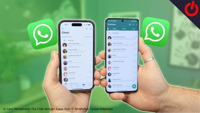 10 Cara Mengetahui Dia Chat dengan Siapa Saja di WhatsApp Tanpa Ketahuan