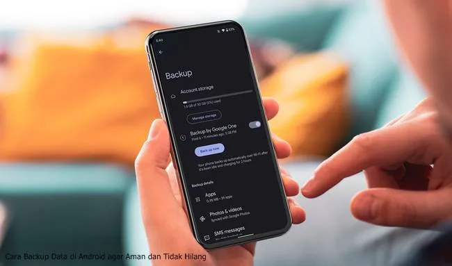 Cara Backup Data di Android agar Aman dan Tidak Hilang