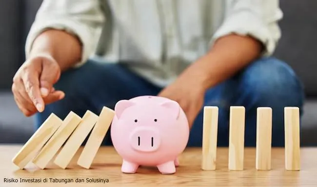 Risiko Investasi di Tabungan dan Solusinya