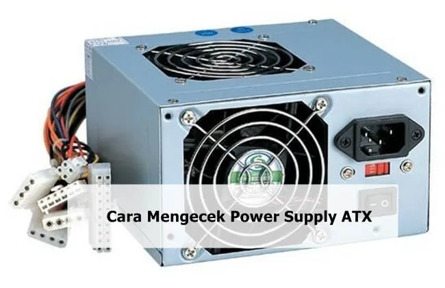 Cara Mengecek Power Supply ATX
