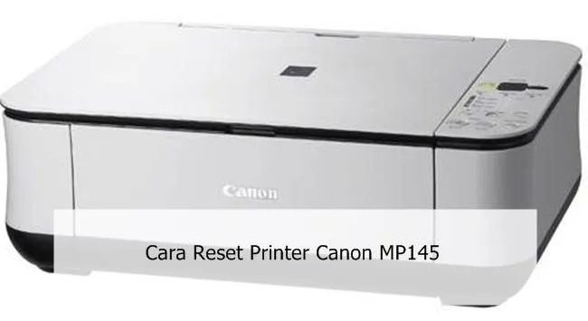 Cara Reset Printer Canon MP145