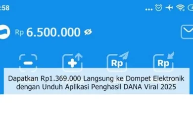 Dapatkan Rp1.369.000 Langsung ke Dompet Elektronik dengan Unduh Aplikasi Penghasil DANA Viral 2025