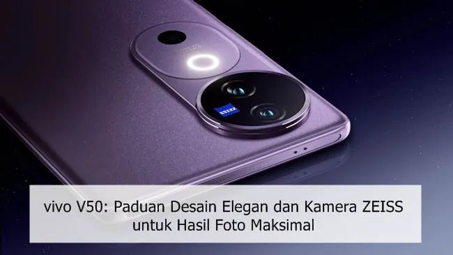 vivo V50: Paduan Desain Elegan dan Kamera ZEISS untuk Hasil Foto Maksimal